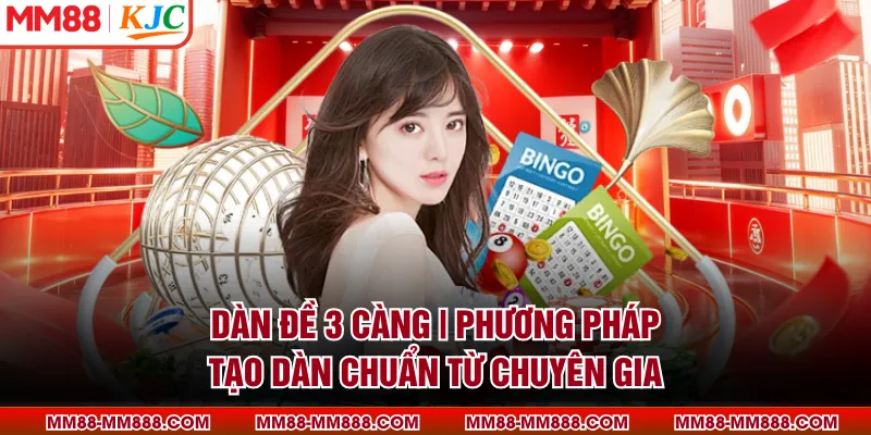 Dàn Đề 3 Càng | Phương Pháp Tạo Dàn Chuẩn Từ Chuyên Gia