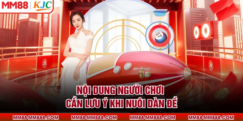 Nội dung người chơi cần lưu ý khi nuôi dàn đề