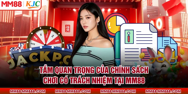 Tầm quan trọng của chính sách chơi có trách nhiệm tại MM88